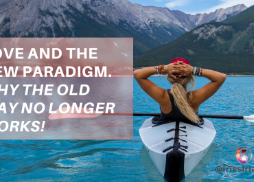 LOVE AND THE NEW PARADIGM. WHY THE OLD WAY NO LONGER WORKS!