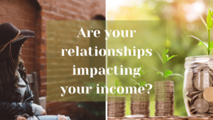 Are-your-relationships-impacting-your-income