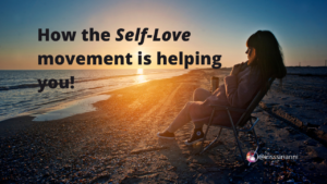 how the self-love movement is helping you